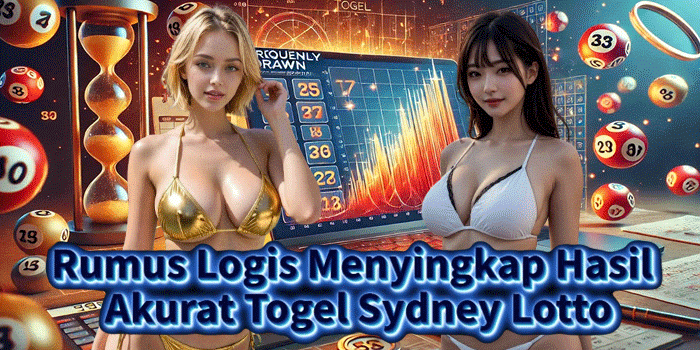 Rumus Logis Menyingkap Hasil Akurat Togel Sydney Lotto
