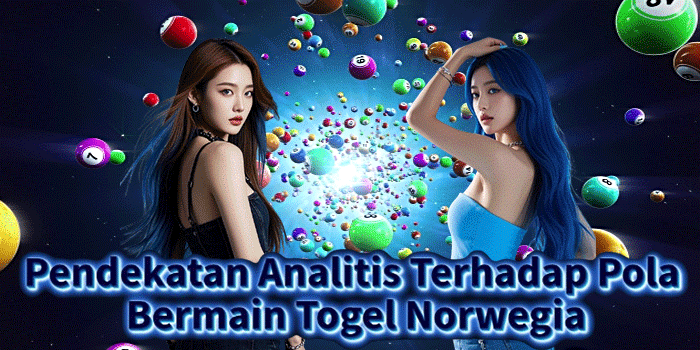 Pendekatan Analitis Terhadap Pola Bermain Togel Norwegia