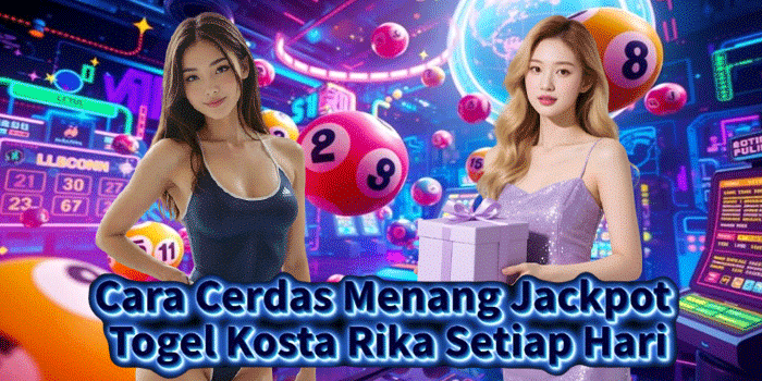 Cara Cerdas Menang Jackpot Togel Kosta Rika Setiap Hari