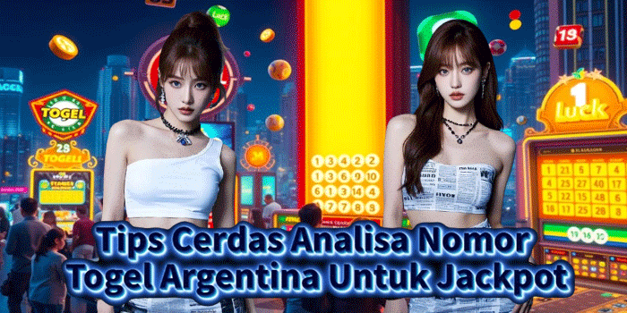 Tips Cerdas Analisa Nomor Togel Argentina Untuk Jackpot
