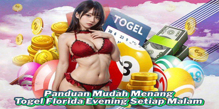Panduan Mudah Menang Togel Florida Evening Setiap Malam